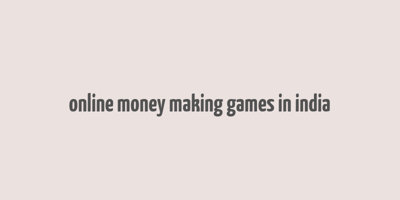 online money making games in india