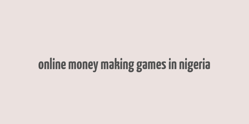 online money making games in nigeria