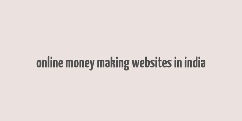 online money making websites in india