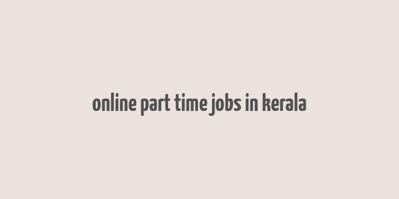 online part time jobs in kerala