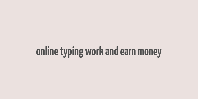 online typing work and earn money