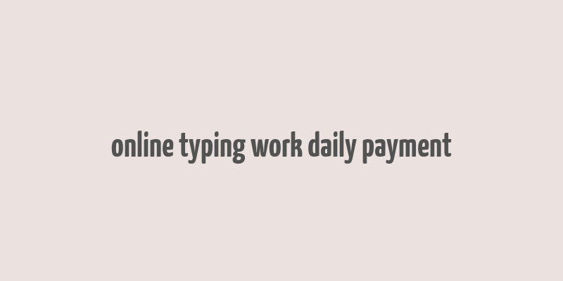 online typing work daily payment