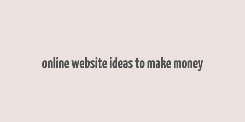 online website ideas to make money