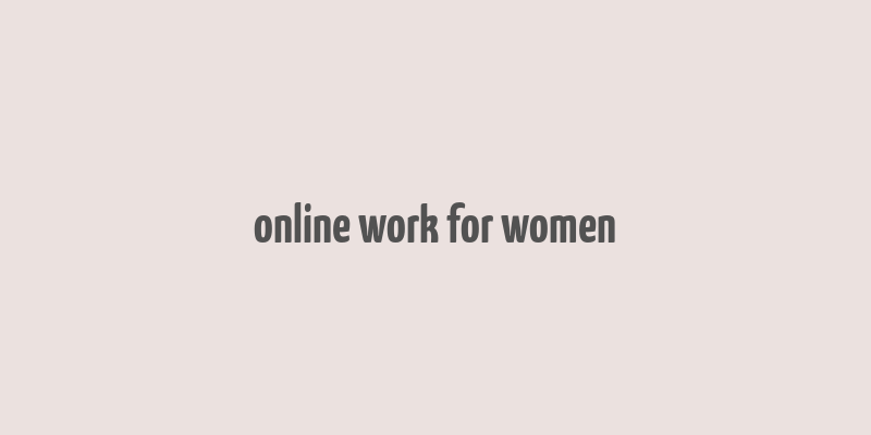 online work for women