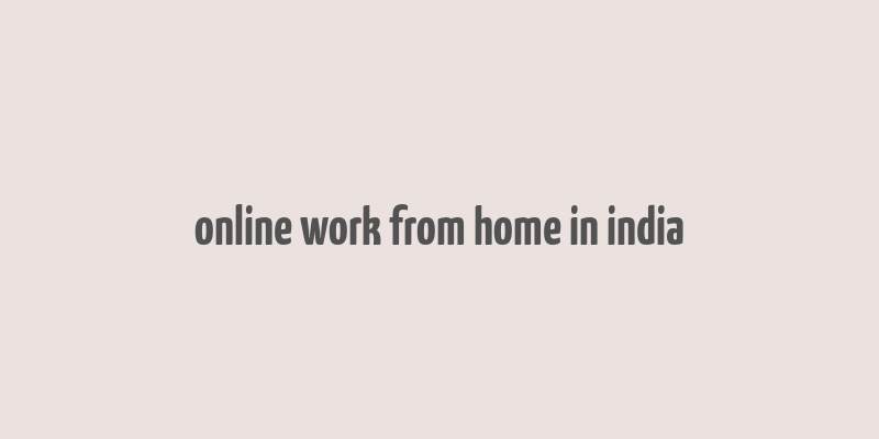 online work from home in india