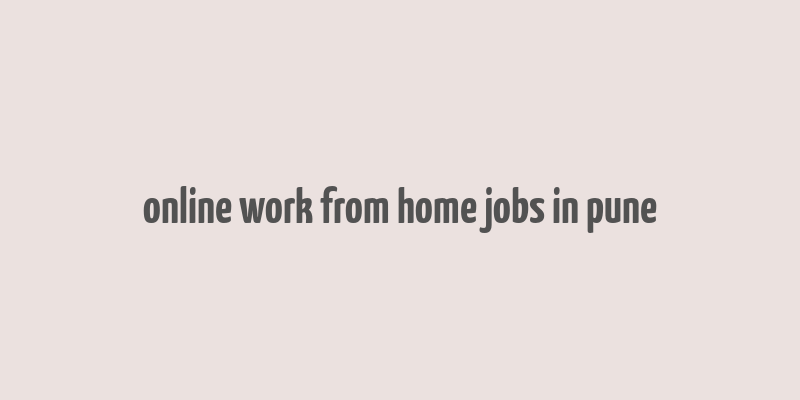 online work from home jobs in pune