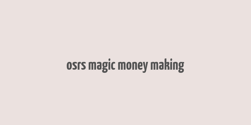 osrs magic money making