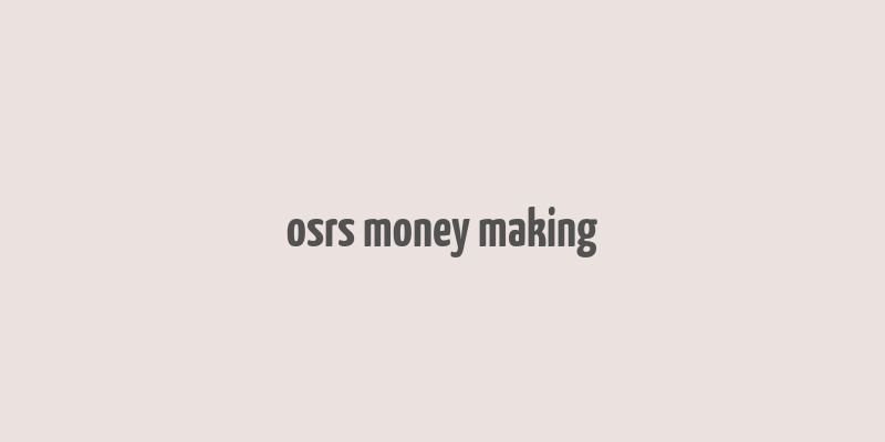 osrs money making