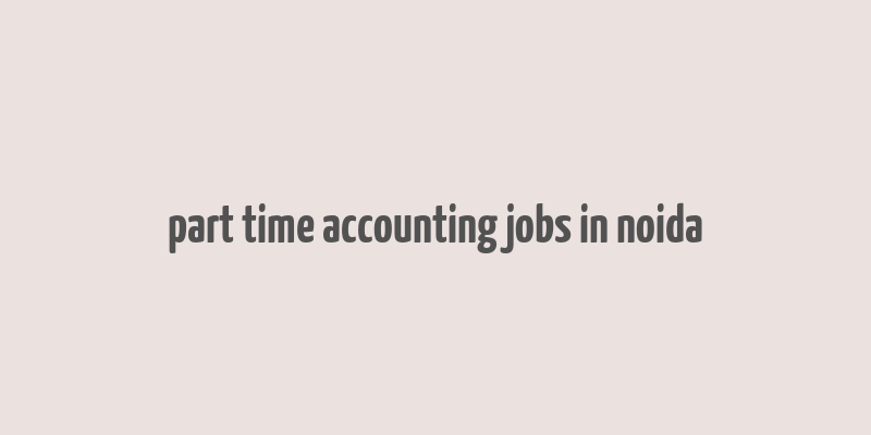 part time accounting jobs in noida