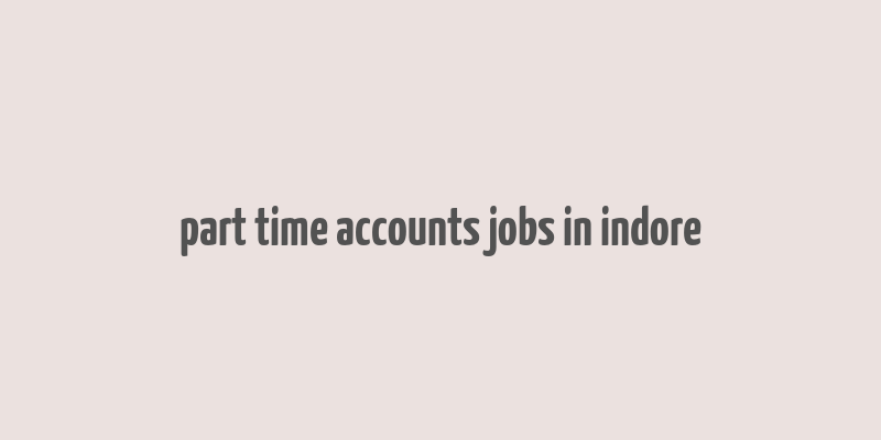 part time accounts jobs in indore