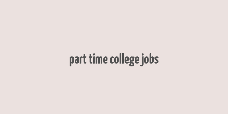 part time college jobs