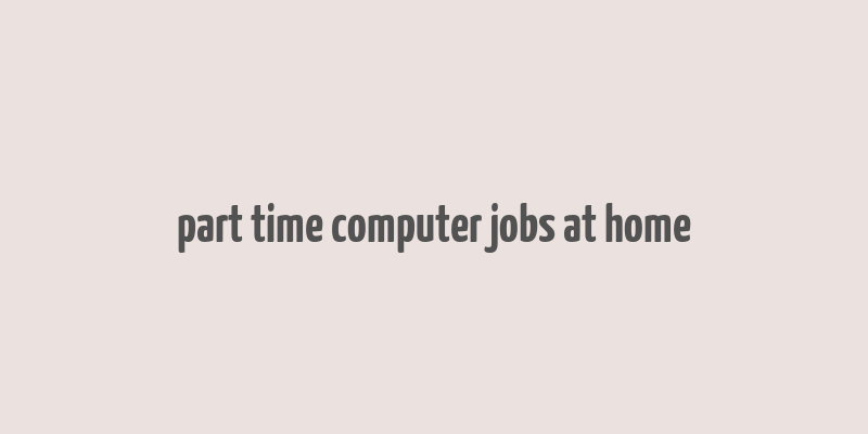 part time computer jobs at home