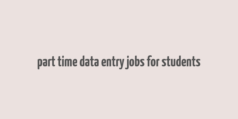 part time data entry jobs for students