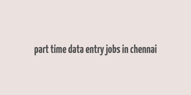 part time data entry jobs in chennai