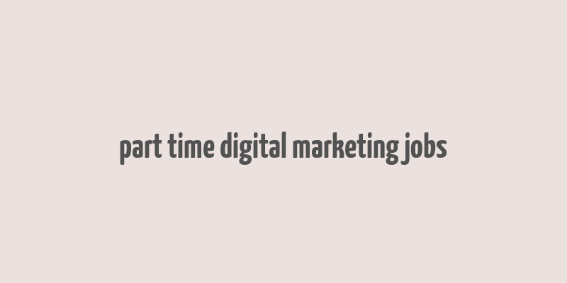 part time digital marketing jobs