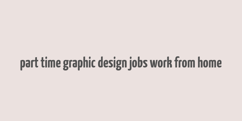 part time graphic design jobs work from home