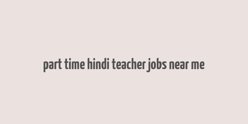 part time hindi teacher jobs near me