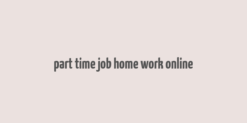 part time job home work online