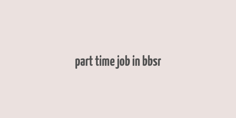 part time job in bbsr