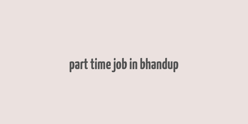 part time job in bhandup