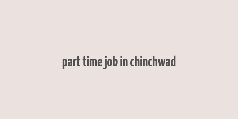 part time job in chinchwad