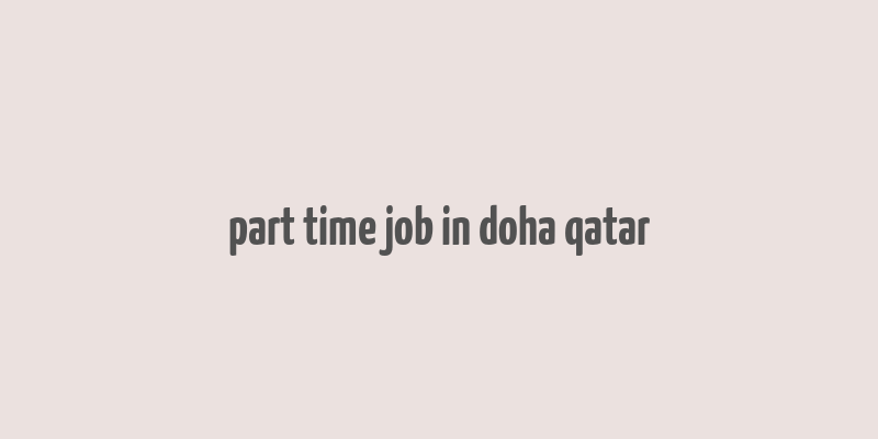 part time job in doha qatar