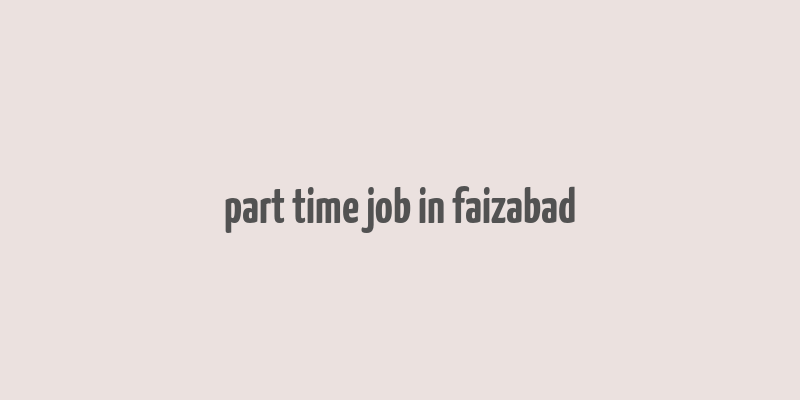 part time job in faizabad