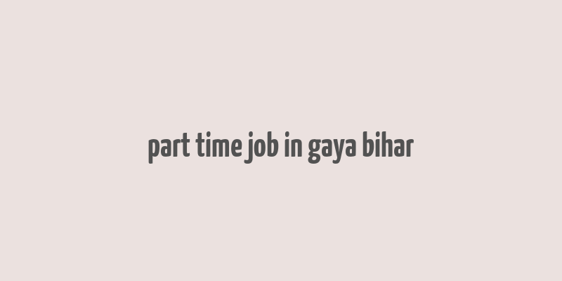 part time job in gaya bihar