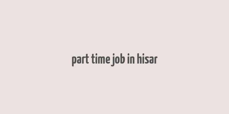 part time job in hisar