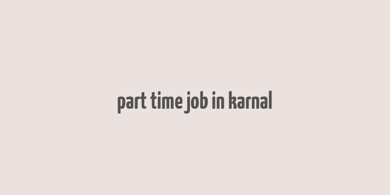 part time job in karnal