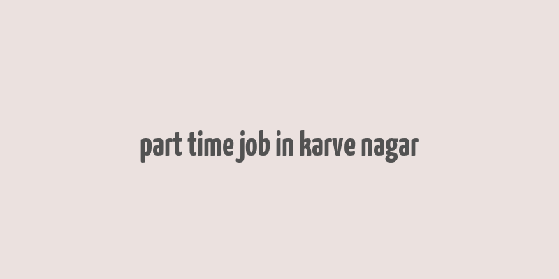 part time job in karve nagar