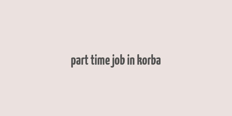 part time job in korba