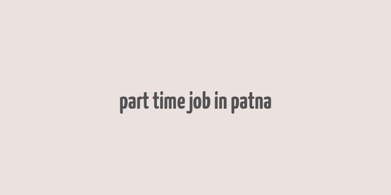 part time job in patna