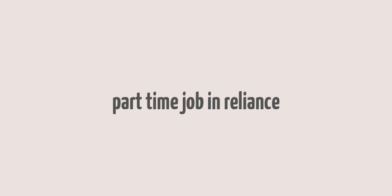 part time job in reliance