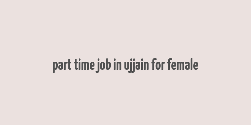 part time job in ujjain for female