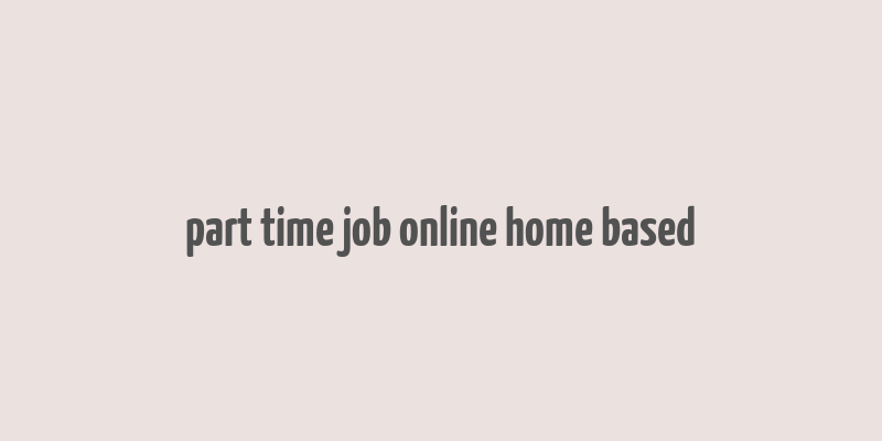 part time job online home based