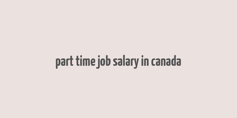 part time job salary in canada