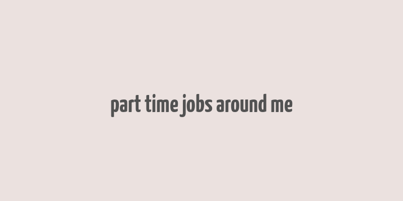 part time jobs around me