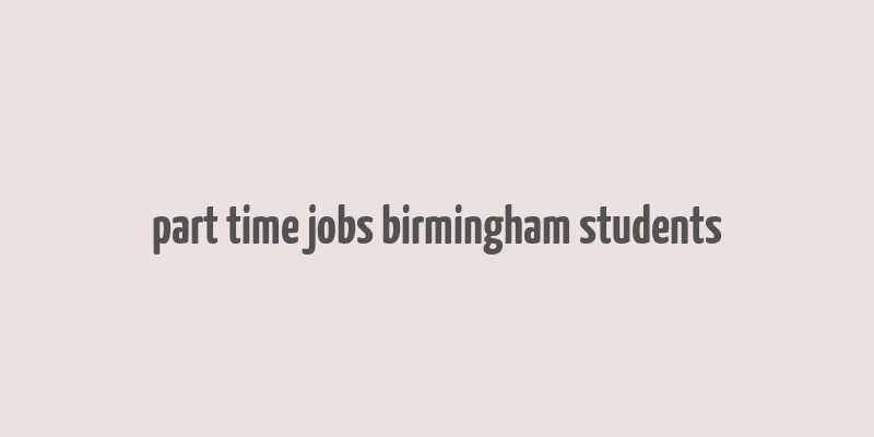 part time jobs birmingham students