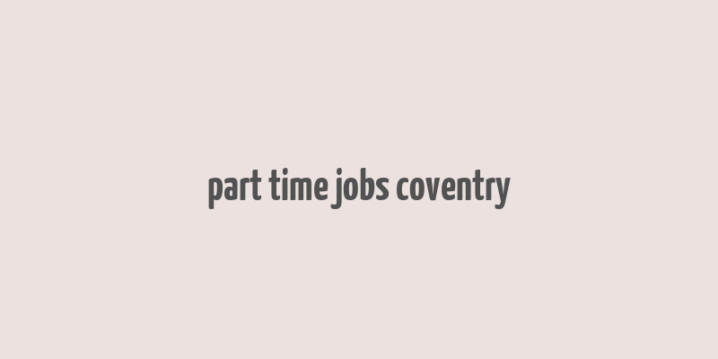 part time jobs coventry