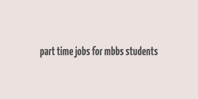 part time jobs for mbbs students