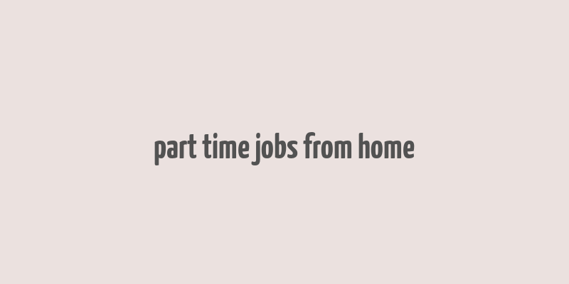 part time jobs from home