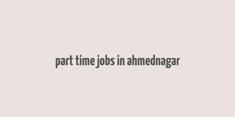 part time jobs in ahmednagar