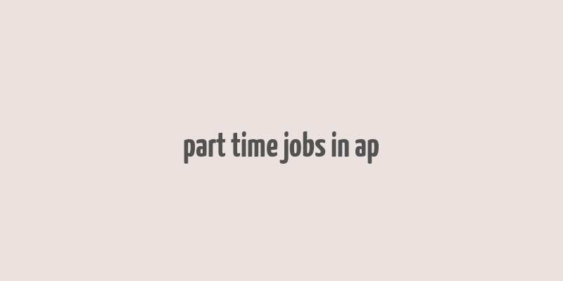 part time jobs in ap