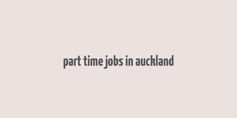 part time jobs in auckland