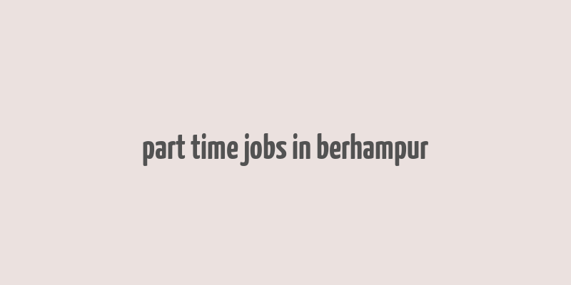 part time jobs in berhampur