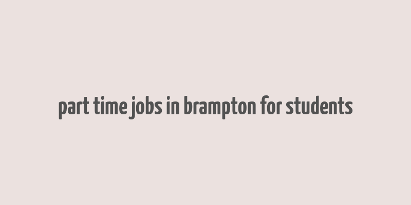 part time jobs in brampton for students