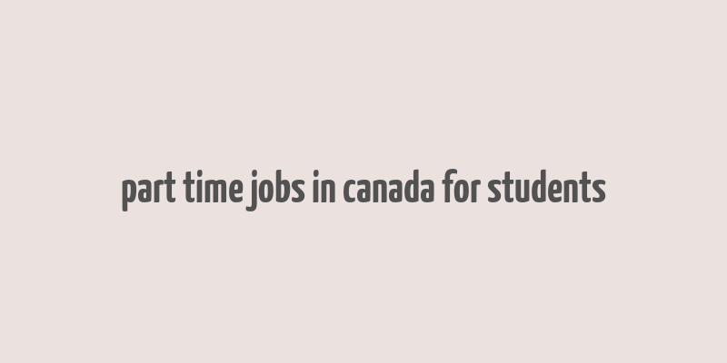 part time jobs in canada for students