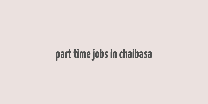 part time jobs in chaibasa