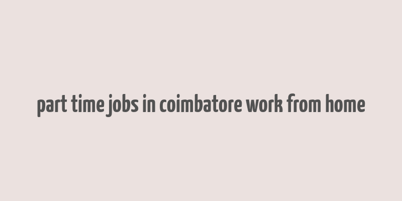 part time jobs in coimbatore work from home